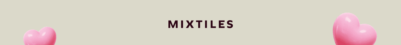 [MIXTILES] It isn’t Spring without Mixtiles. | ORDER NOW