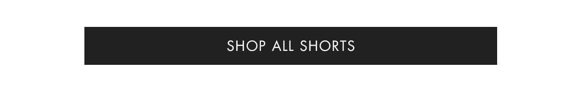 SHOP ALL SHORTS