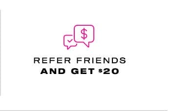 Refer A Friend & Get \\$20