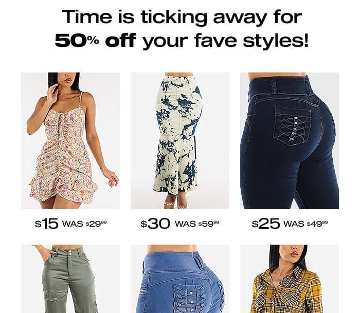 Time is Ticking Away For 50% Off Your Fave Styles!