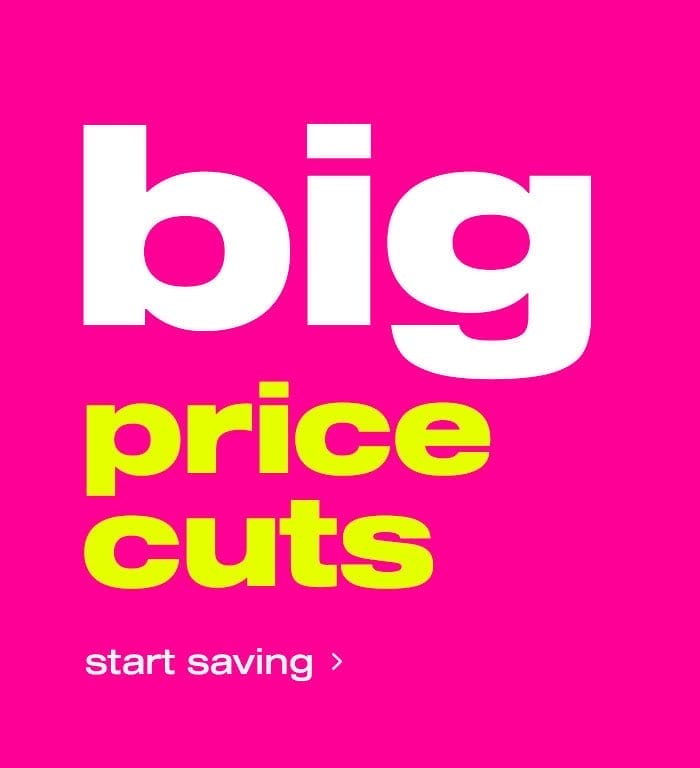 Big Price Cuts: Start Saving Now