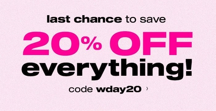 20% Off Everything! International Women's Day Use Code WDAY20