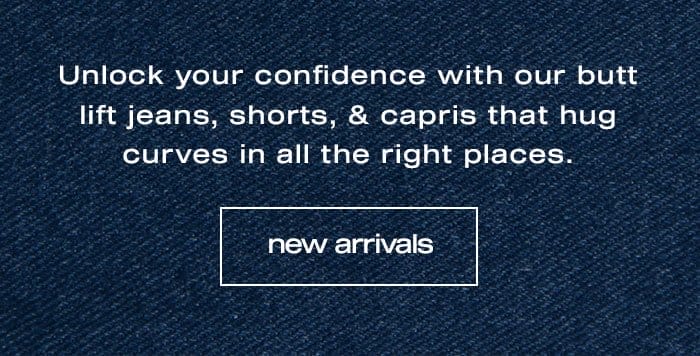 Unlock your confidence in butt lift denim: Shop New Arrivals