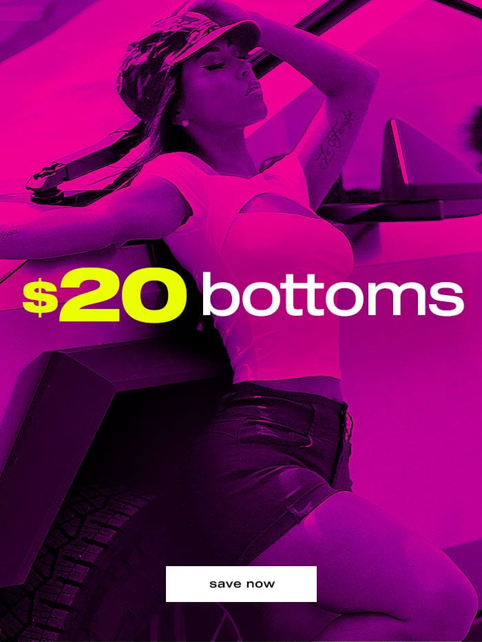 \\$20 Bottoms: Save Now