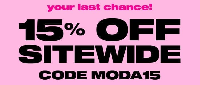 Your Last Chance! 15% Off Sitewide Use Code MODA15