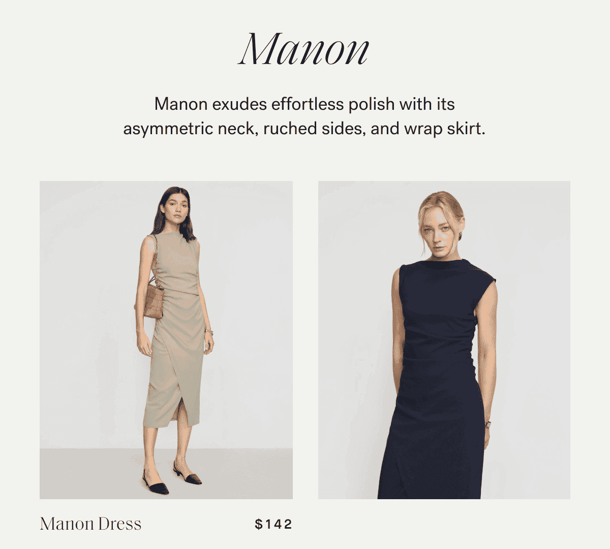 Manon —\xa0Manon exudes effortless polish with its asymmetric neck, ruched sides, and wrap skirt.