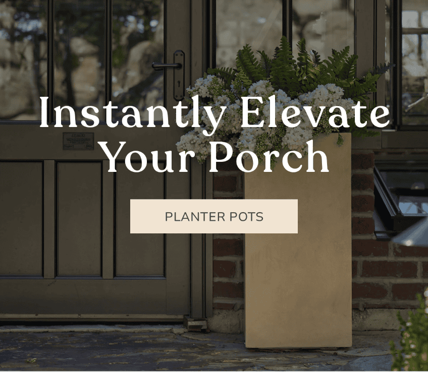 INSTANTLY ELEVATE YOUR PORCH