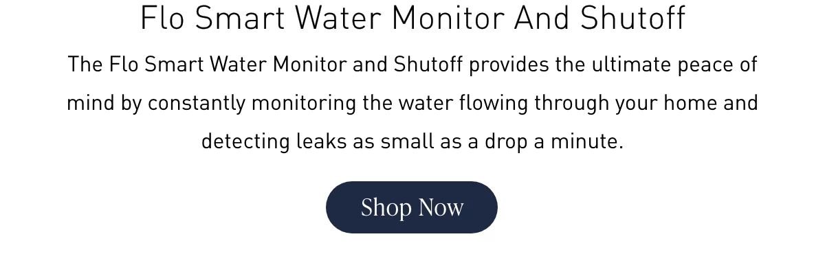 Flo Smart Water Monitor & Shutoff Shop Now