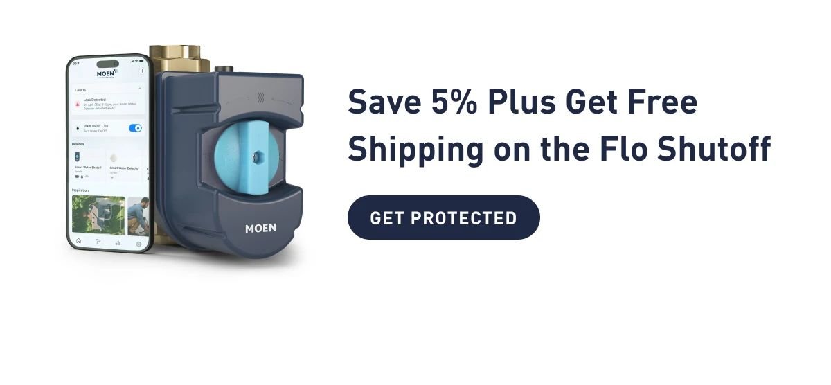 Save 5% on the Flo Shutoff | Get Protected 