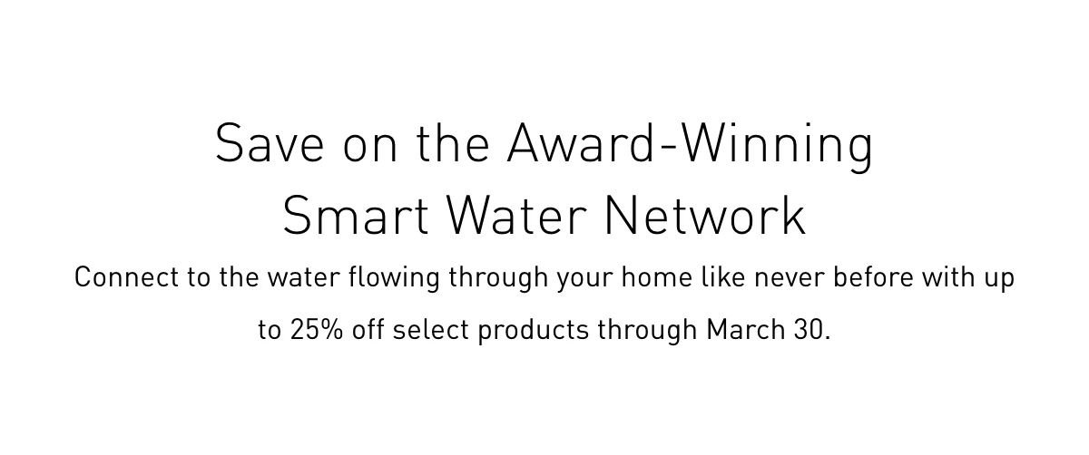 Save on Smart Water Essentials for Your Home