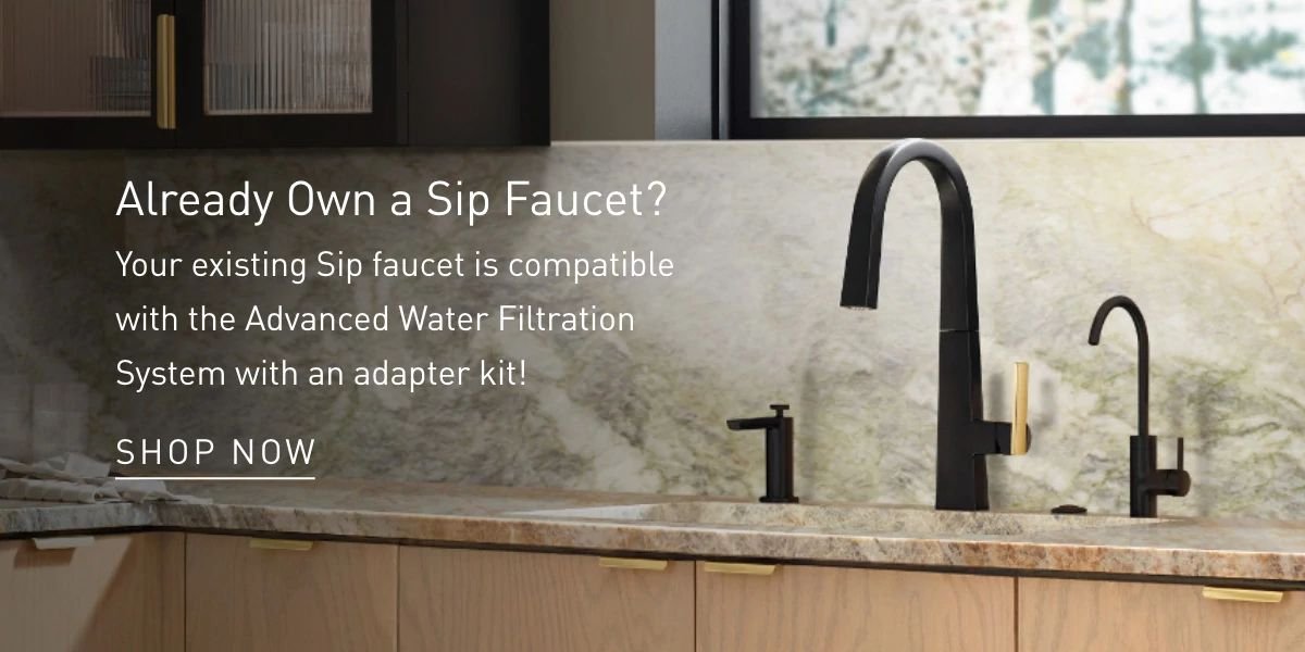 Already own a Sip Faucet?