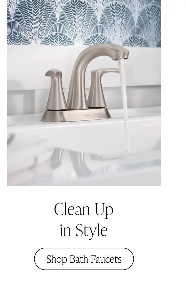 Clean Up in Style | Shop Bath Faucets >