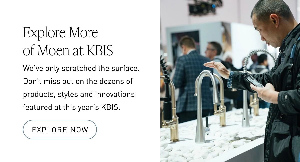 Explore More of Moen at KBIS