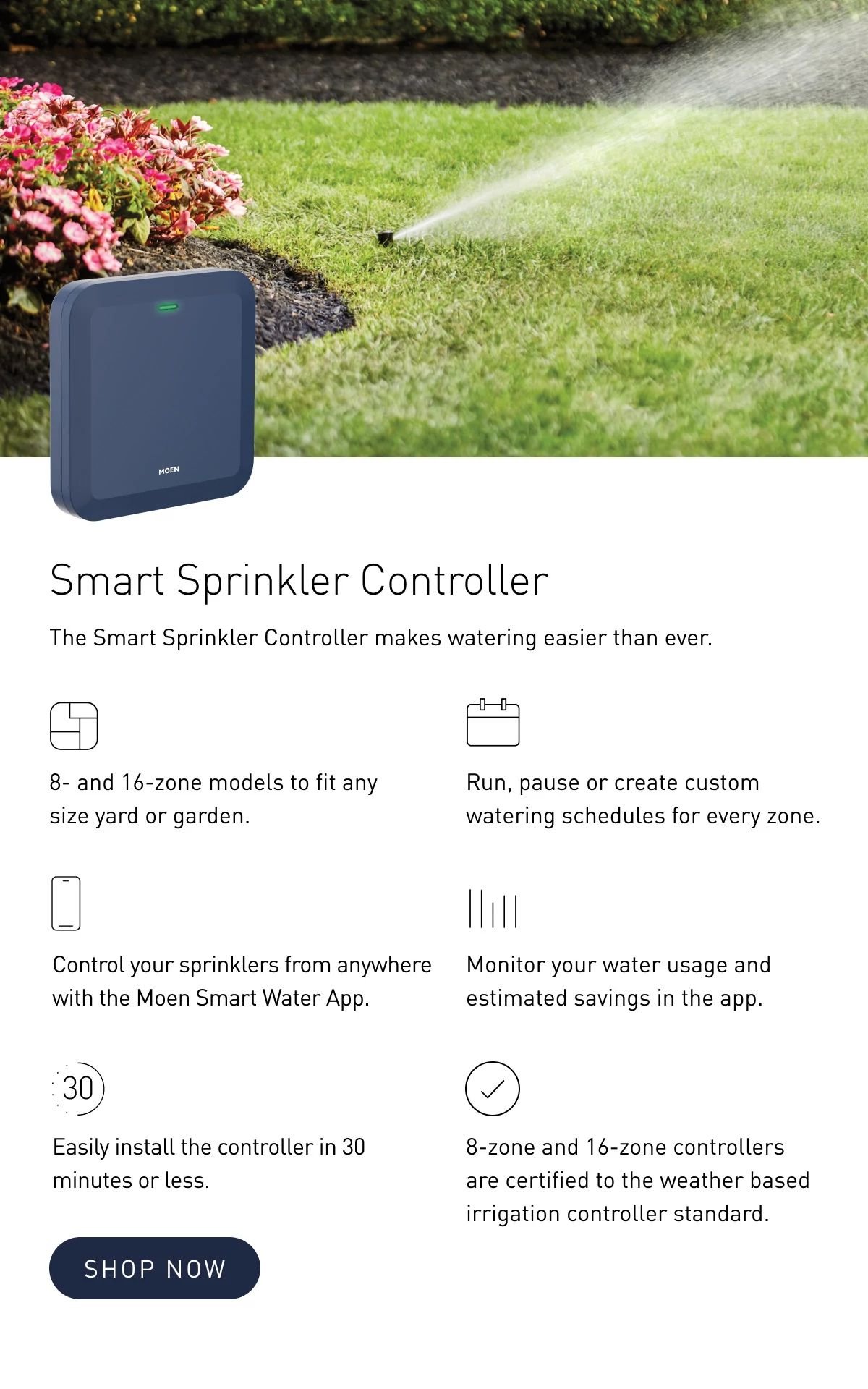 Moen’s Smart Irrigation products take the guesswork out of your watering routines, so your yard gets watered only when and where it’s needed. Discover how to get a greener lawn in no time.