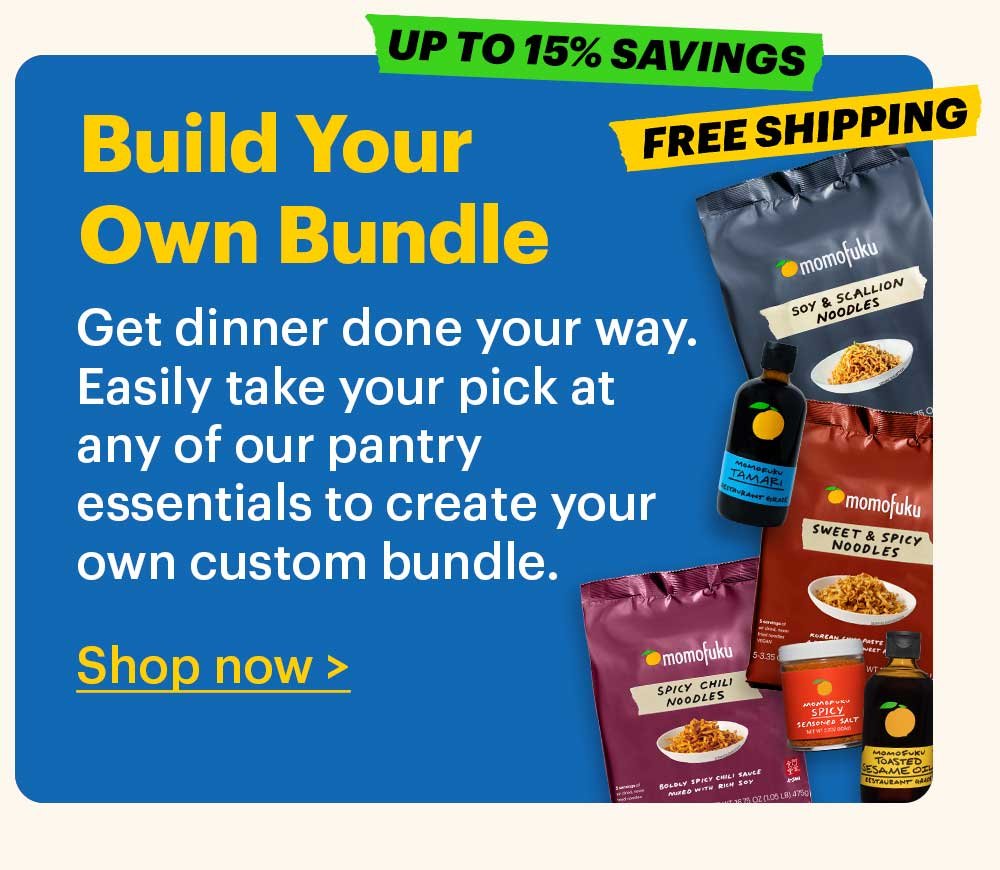 Build Your Own Bundle Get dinner done your way. Easily take your pick at any of our pantry essentials to create your own custom bundle. Shop now >