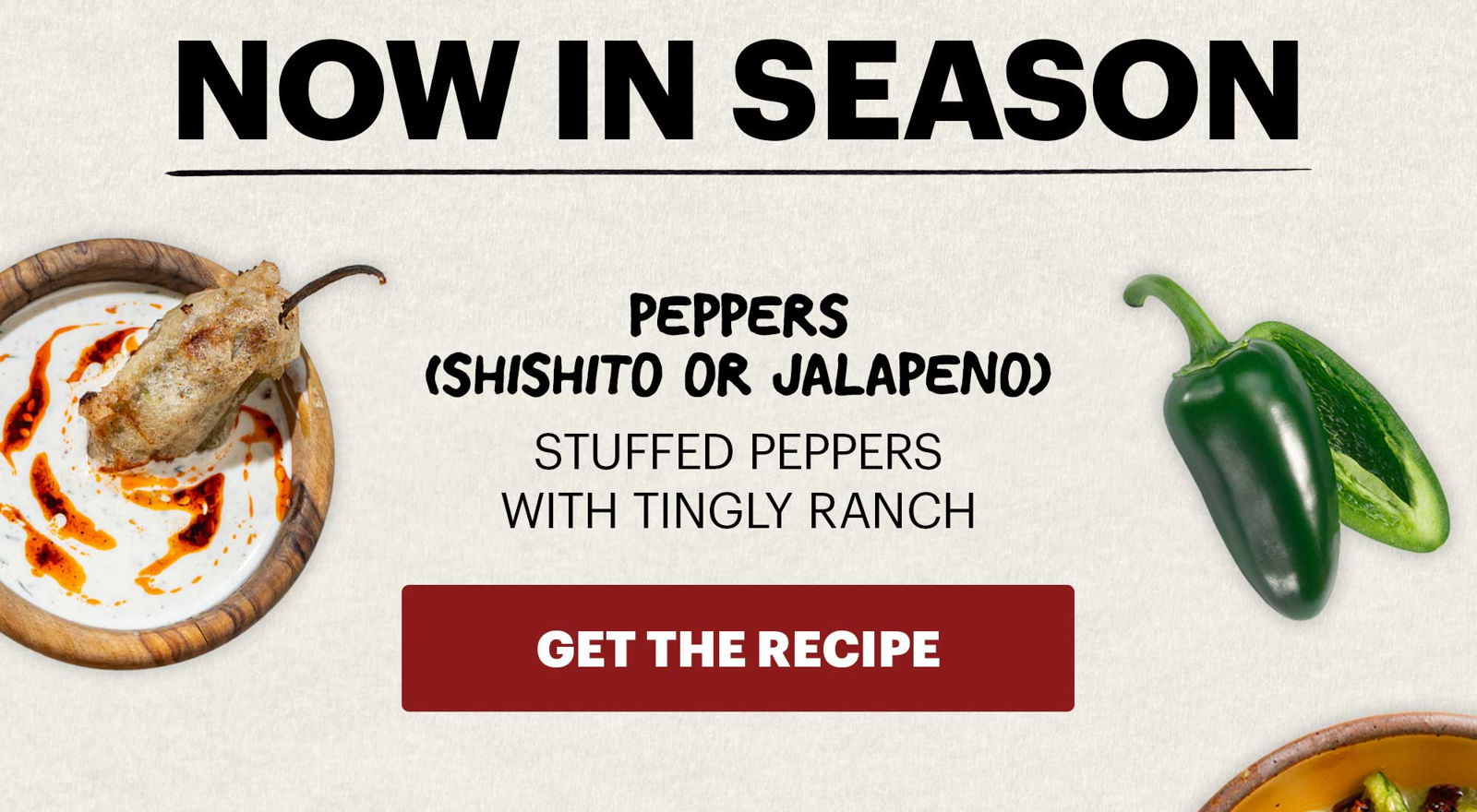 SUB-HEADER: PEPPERS (SHISHITO OR JALAPEÑO) STUFFED PEPPERS WITH TINGLY RANCH. CTA: GET THE RECIPE