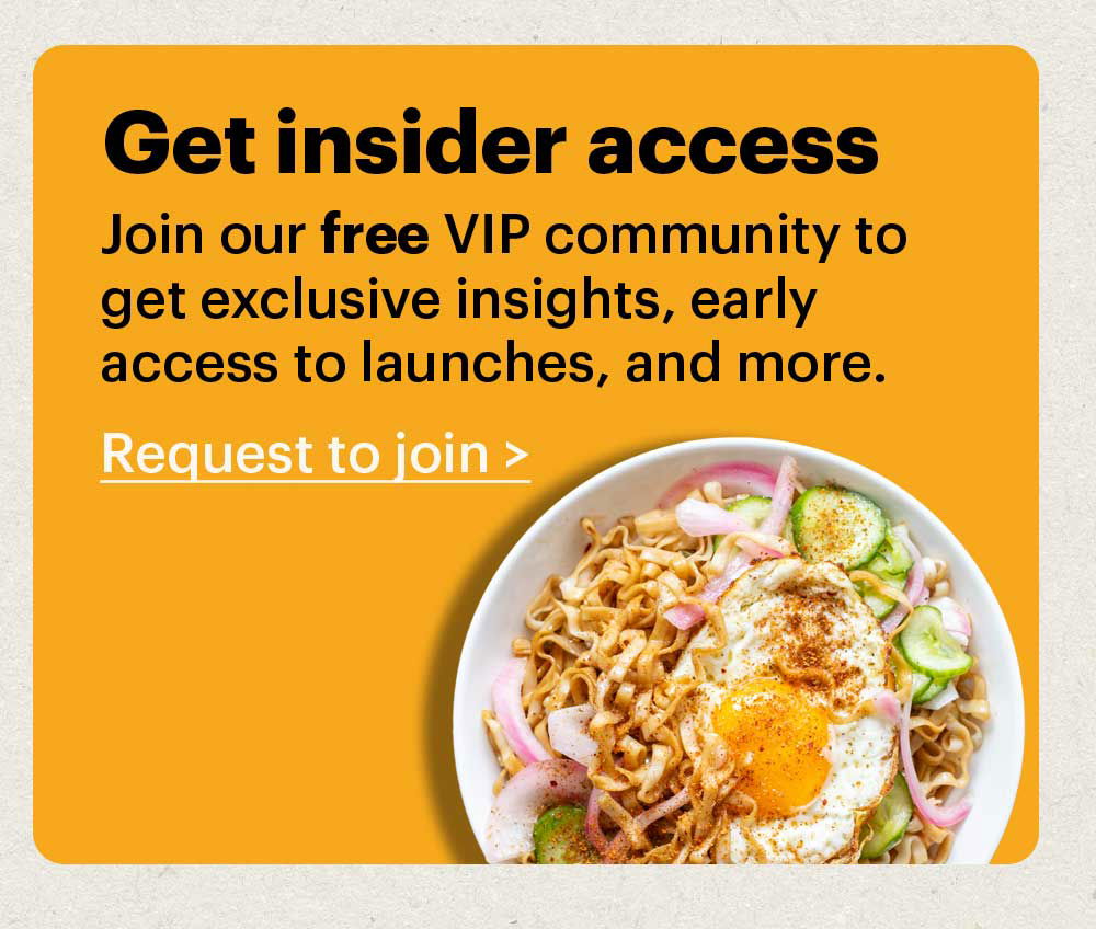 Get insider access Join our free VIP community group to get exclusive insights, early access to launches, and more. Request to join >