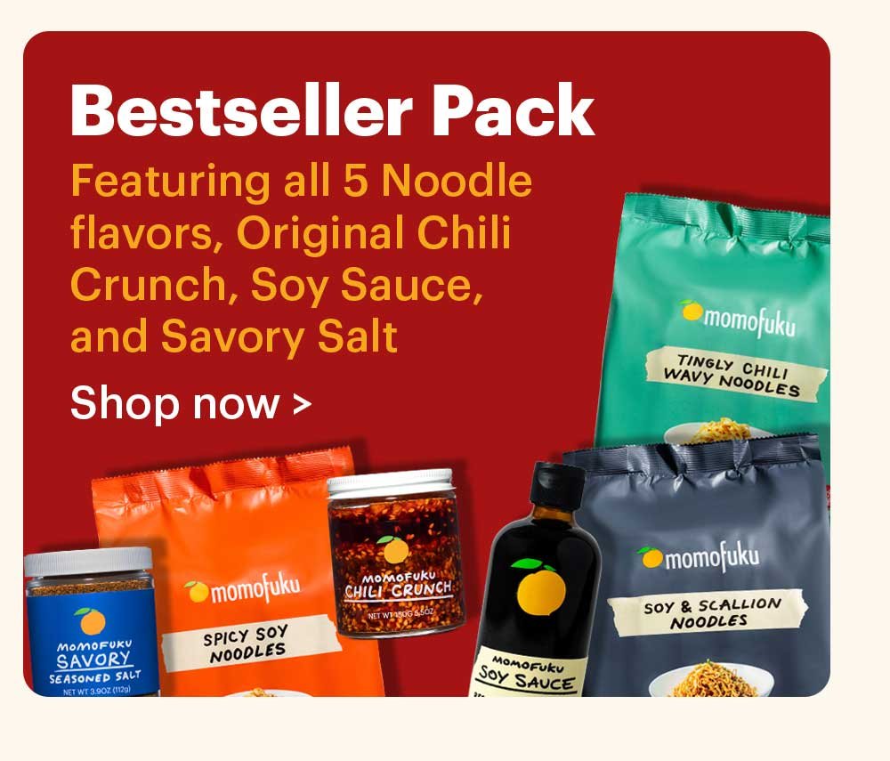 Bestseller Pack Featuring all 5 Noodle flavors, Original Chili Crunch, Soy Sauce, and Savory Salt Shop now >