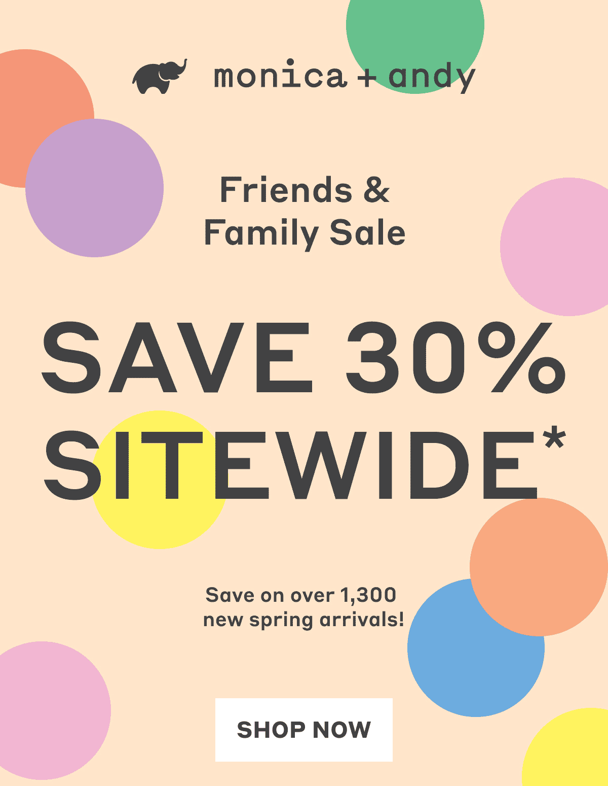 Monica + Andy: Friends & Family Sale - Save 30% Sitewide. Shop on over 1,300 new spring arrivals! Shop Now