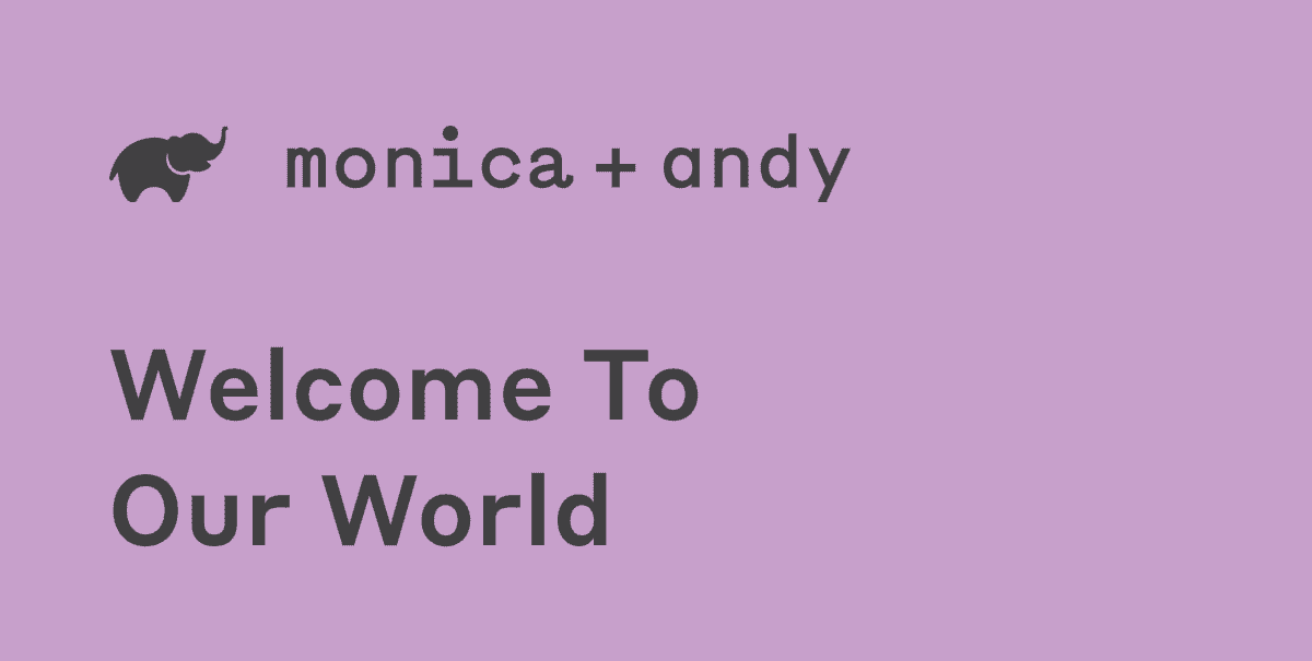 Monica + Andy: Welcome To Our World