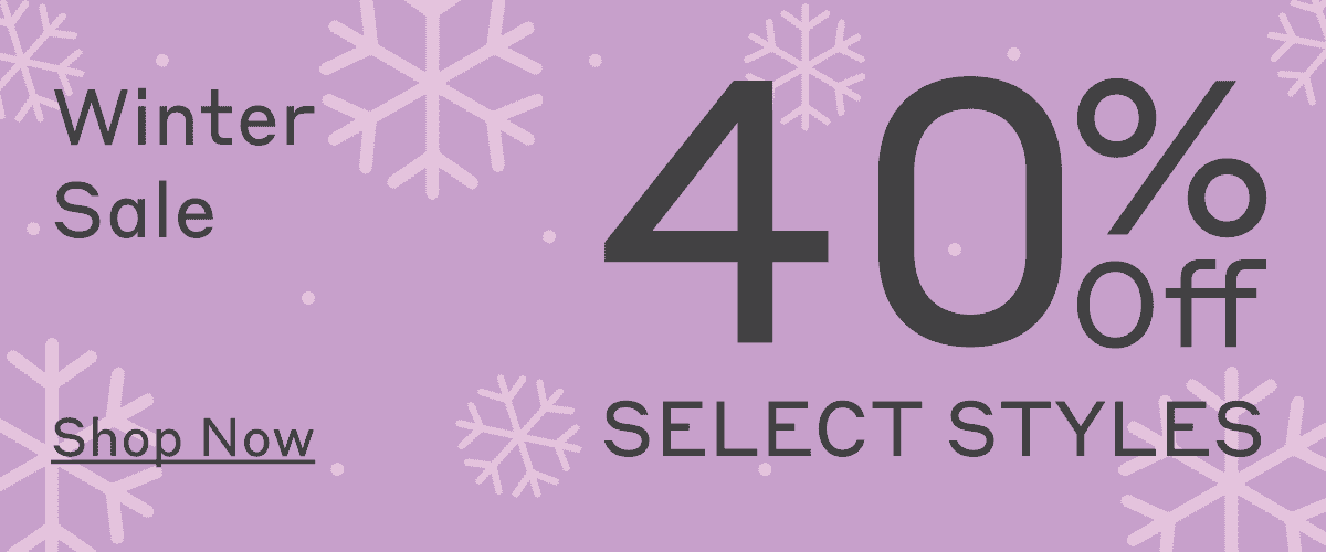 Winter Sale: 40% Off Select Styles