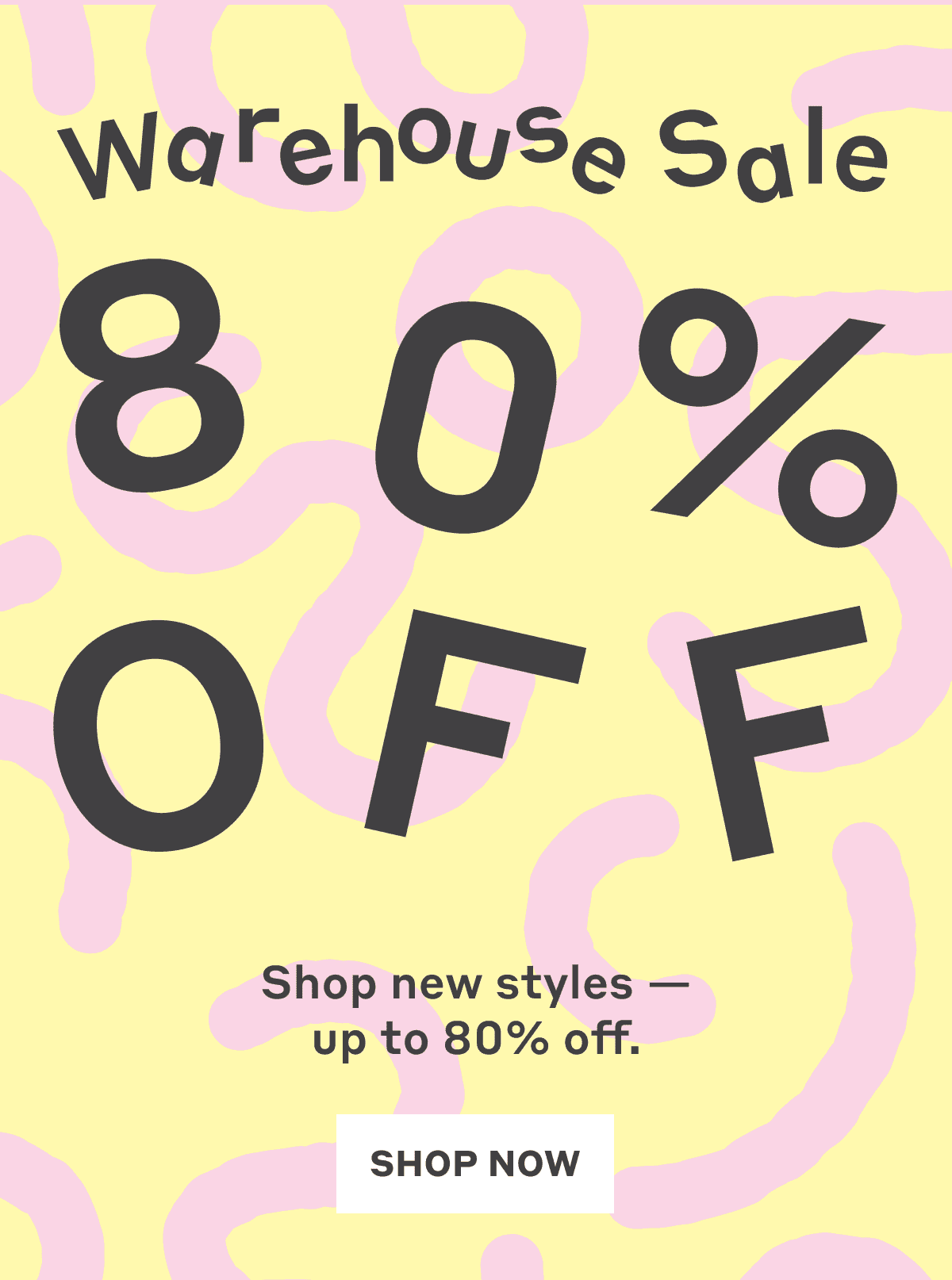 Warehouse Sale - Up to 80% Off