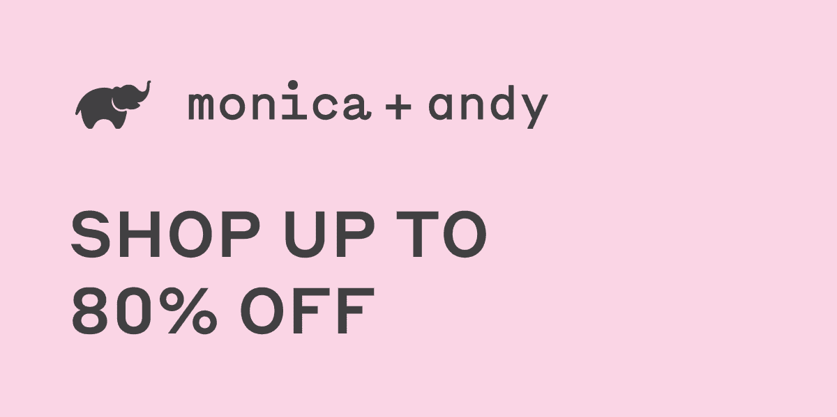 Monica + Andy: Shop Up to 80% Off