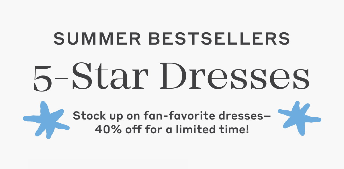 Summer Bestsellers 5-Star Dresses - Stock up on fan-favorite dresses– 40% off for a limited time!