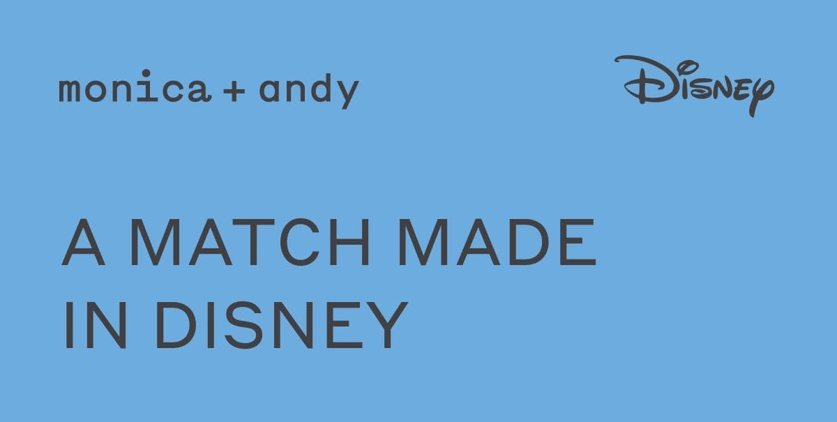 Monica + Andy x Disney