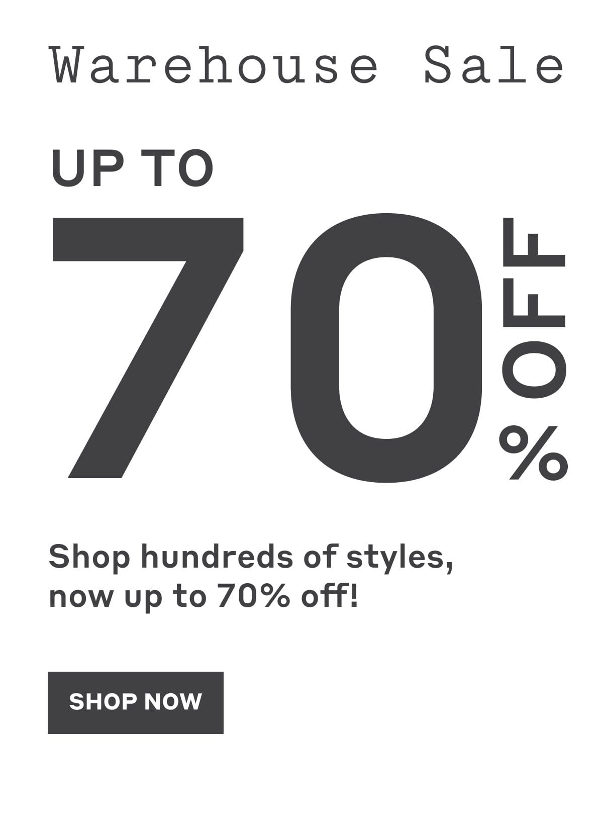 Warehouse Sale - Up to 70% Off! Shop Now