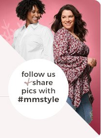 follow us and share pics with #mmstyle