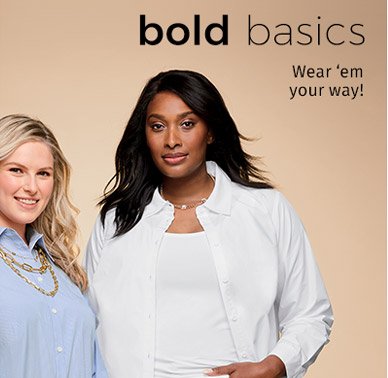 Bold Basics - Wear 'em your way! - Shop Tops