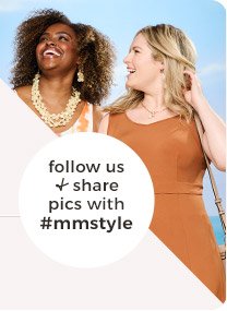 follow us and share pics with #mmstyle