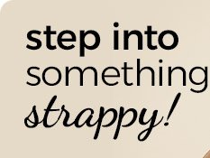 step into something strappy!