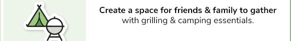 Create a space for friends and family to gather with grilling and camping essentials.