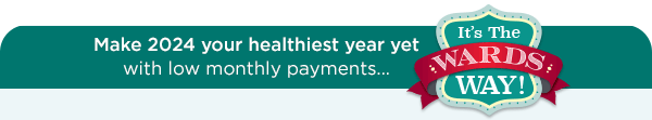 Make 2024 your healthiest year yet with low monthly payments...