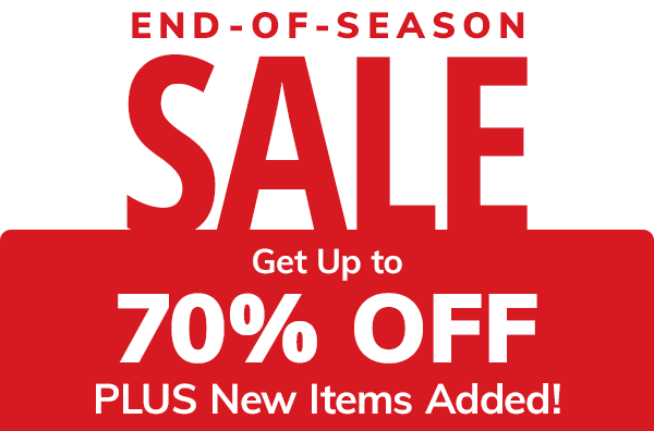 End-of-Season Sale - Get Up to 70% Off PLUS New Items Added!