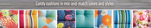 Comfy cushions in mix-and-match colors and styles