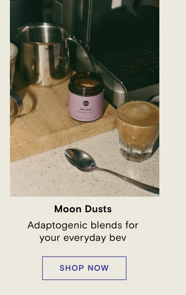 Moon Dusts Adaptogenic blends for your everyday bev