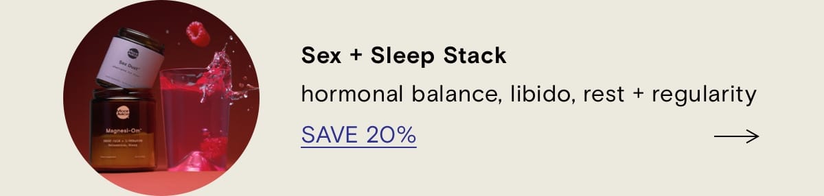 Sex + Sleep Stack hormonal balance, libido, rest + regularity SAVE 20%