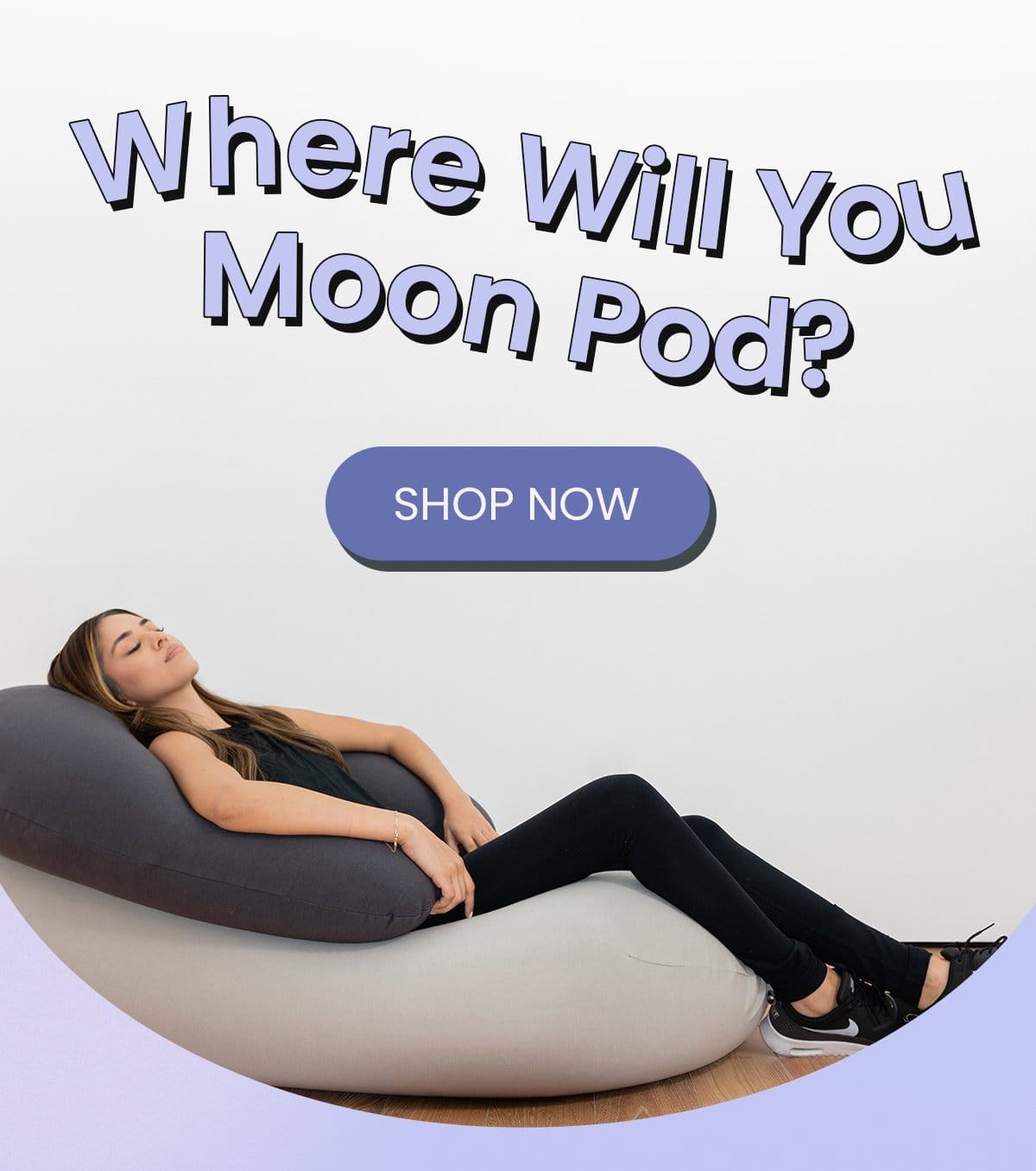 Where will you Moon Pod?