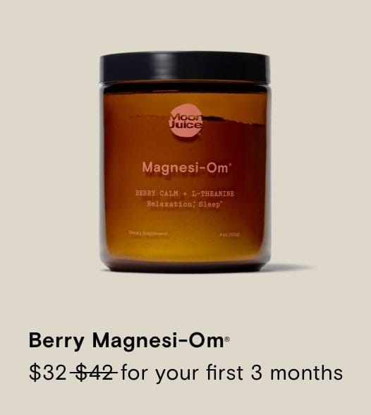 Berry Magnesi-Om \\$32 for your first 3 months