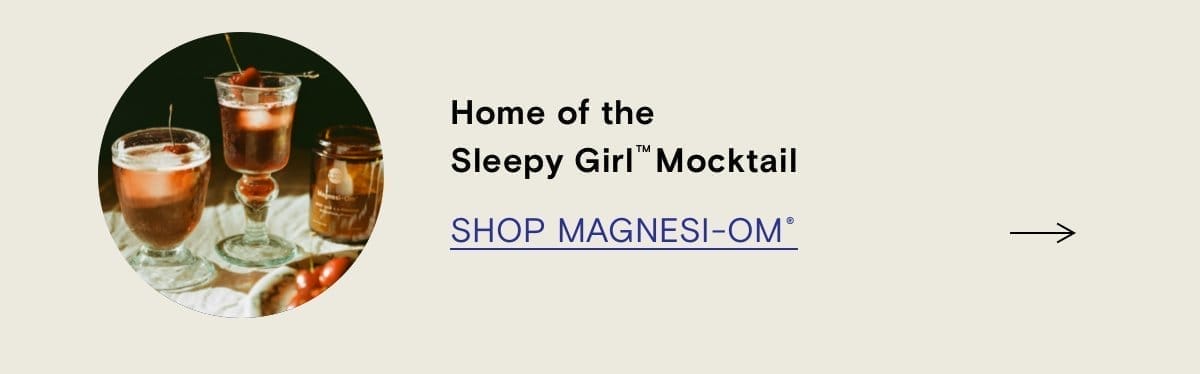 Home of the Sleepy Girl Mocktail Shop Magnesi-Om