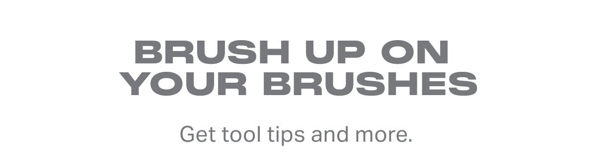 Brush up on your brushes