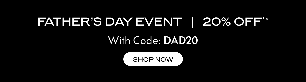 Father's Day Event | 20% OFF