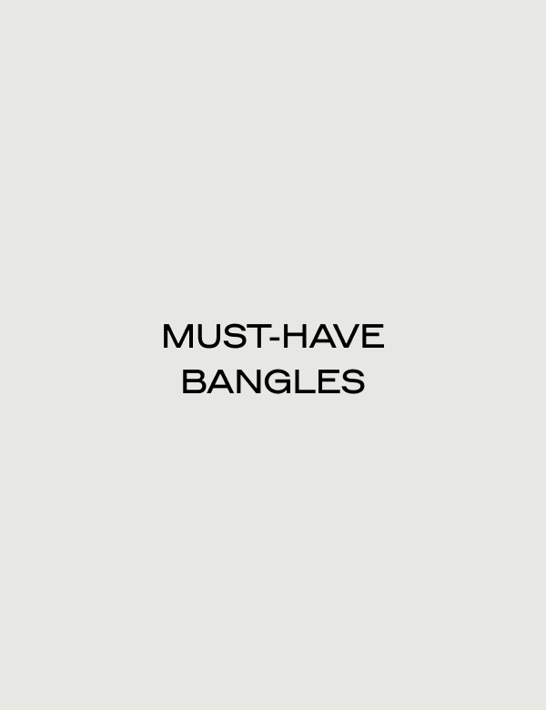 Must-Have Bangles