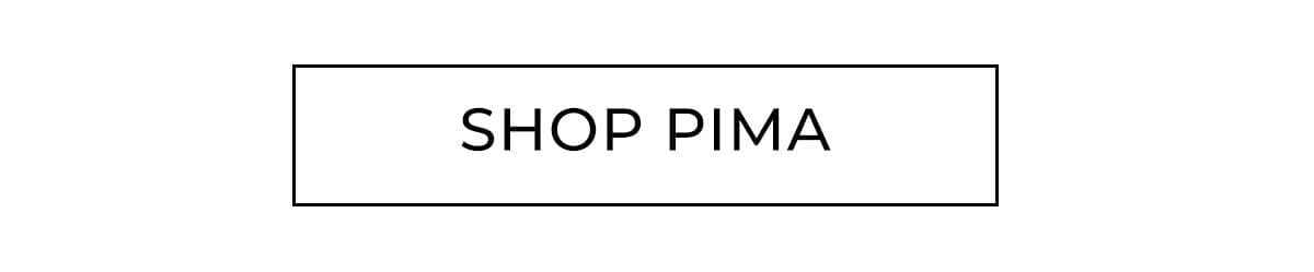 SHOP PIMA