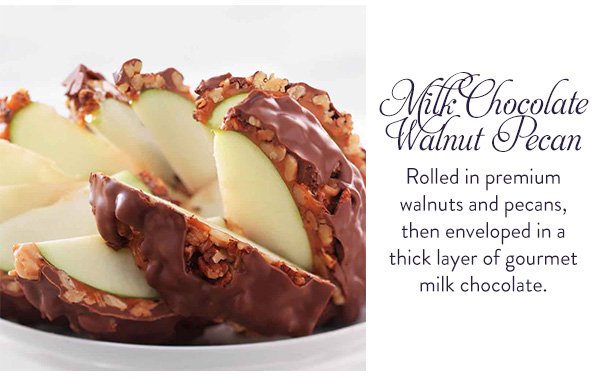 Milk Chocolate Walnut Pecan: Rolled in premium walnuts and pecans, then enveloped in a thick layer of gourmet milk chocolate.