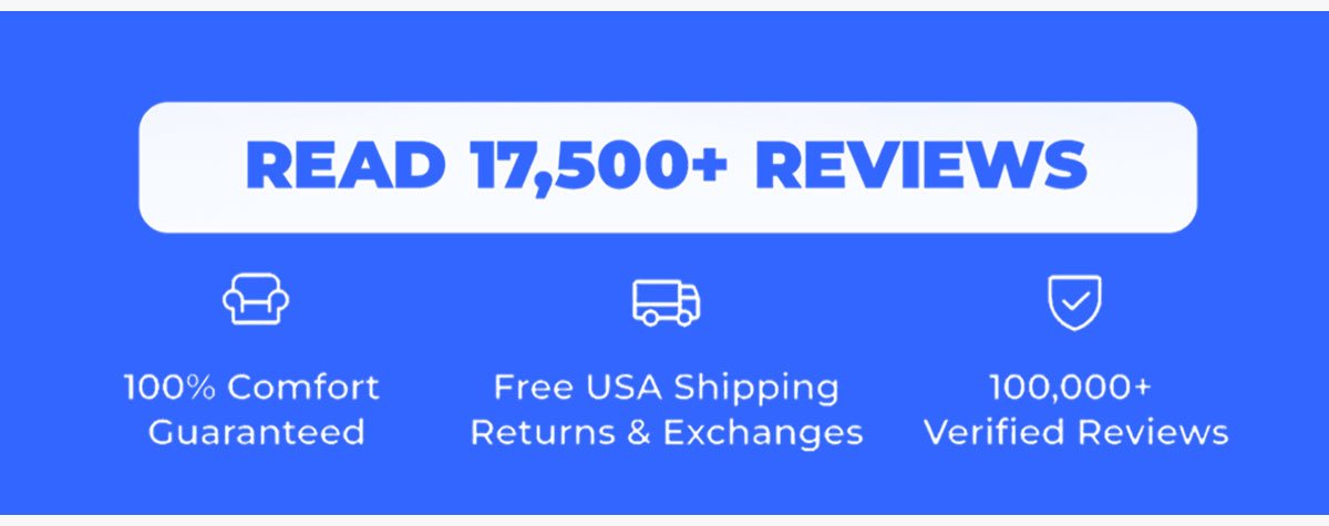 Read 17,500+ Reviews. 100% Comfort Guaranteed. Free USA Shipping, Returns & Exchanges. 100,000+ Verified Reviews.