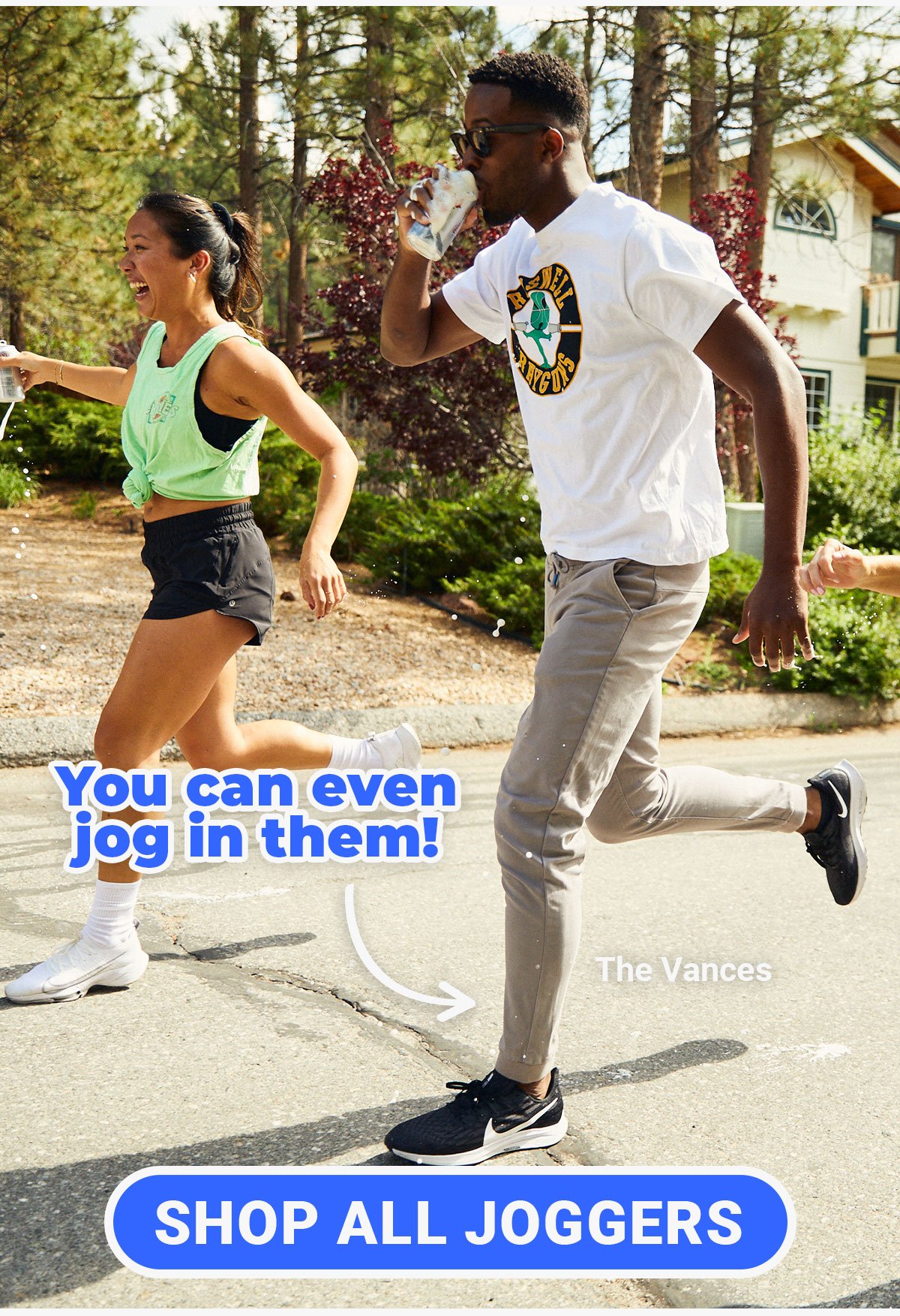 You can even jog in them! The Vances. button: Shop all joggers.